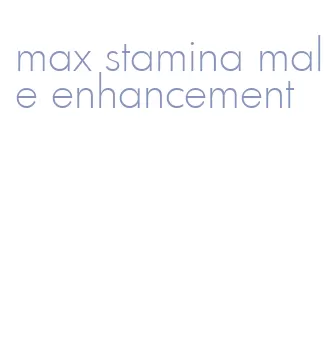 max stamina male enhancement