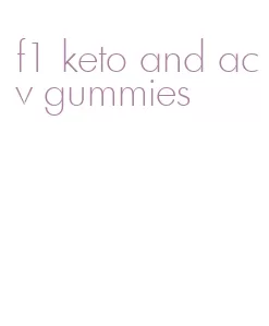 f1 keto and acv gummies