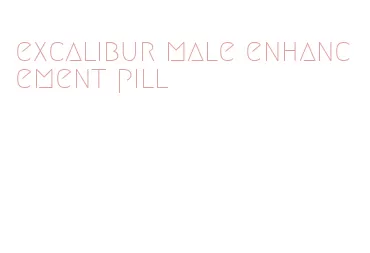 excalibur male enhancement pill