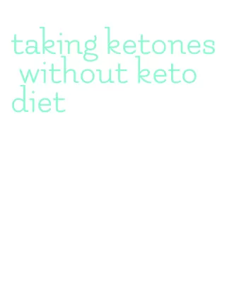 taking ketones without keto diet