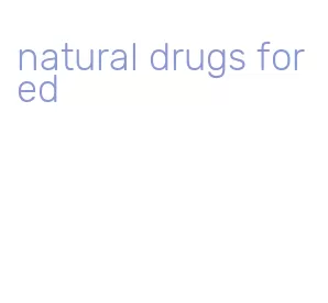 natural drugs for ed