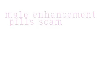 male enhancement pills scam