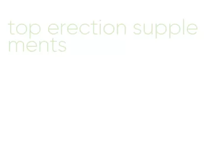 top erection supplements