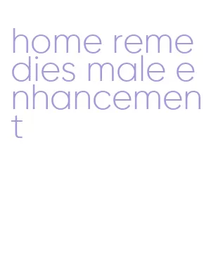 home remedies male enhancement