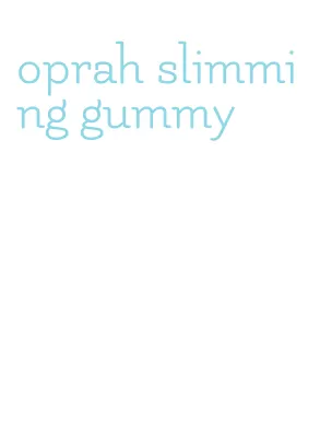 oprah slimming gummy