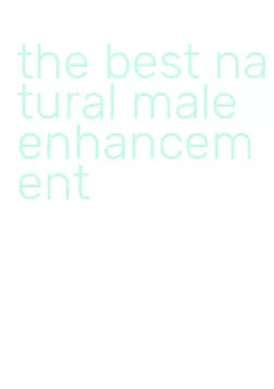 the best natural male enhancement