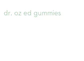 dr. oz ed gummies