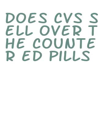 does cvs sell over the counter ed pills