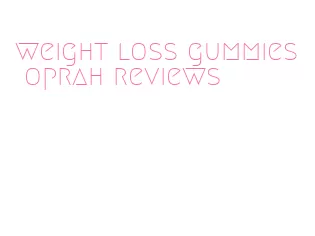 weight loss gummies oprah reviews