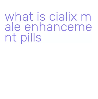 what is cialix male enhancement pills