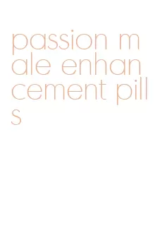 passion male enhancement pills