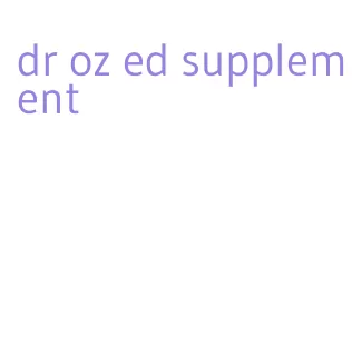 dr oz ed supplement