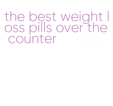 the best weight loss pills over the counter