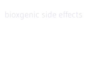 bioxgenic side effects