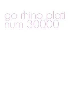 go rhino platinum 30000