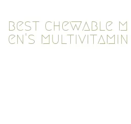 best chewable men's multivitamin