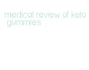 medical review of keto gummies