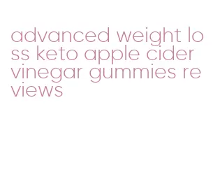 advanced weight loss keto apple cider vinegar gummies reviews