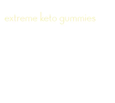 extreme keto gummies