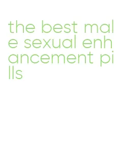 the best male sexual enhancement pills