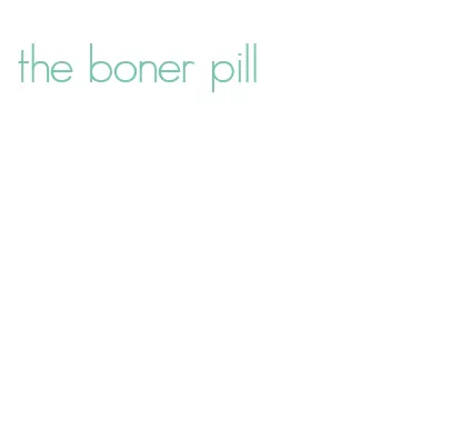 the boner pill