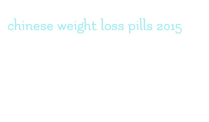 chinese weight loss pills 2015