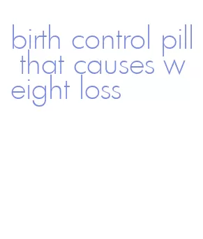 birth control pill that causes weight loss