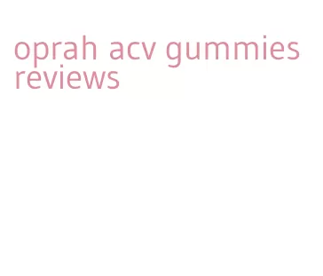 oprah acv gummies reviews