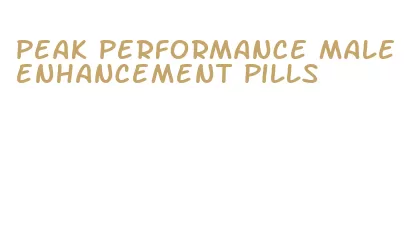 peak performance male enhancement pills