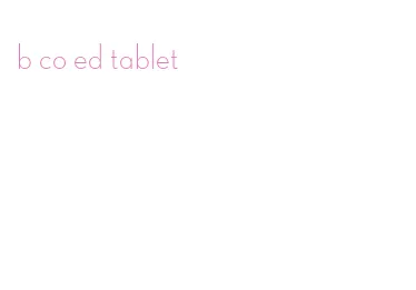 b co ed tablet