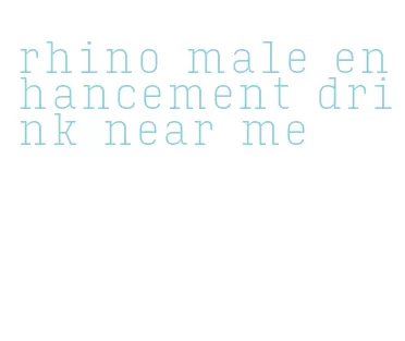 rhino male enhancement drink near me