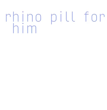 rhino pill for him