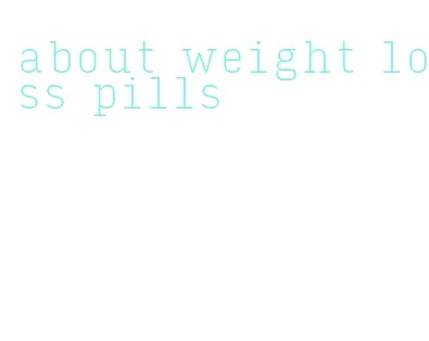 about weight loss pills