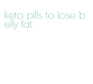 keto pills to lose belly fat
