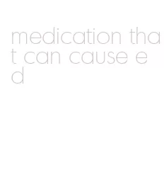 medication that can cause ed