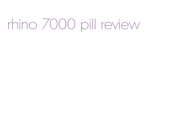 rhino 7000 pill review