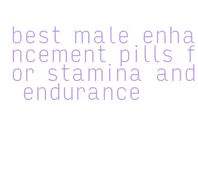 best male enhancement pills for stamina and endurance