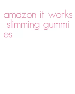 amazon it works slimming gummies