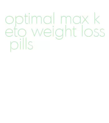 optimal max keto weight loss pills