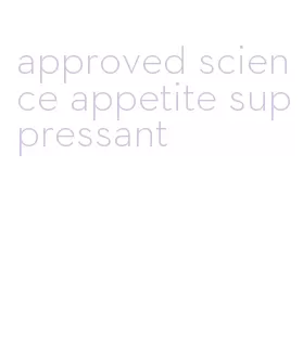 approved science appetite suppressant