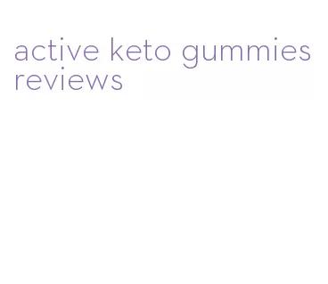active keto gummies reviews