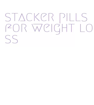 stacker pills for weight loss