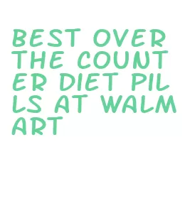best over the counter diet pills at walmart