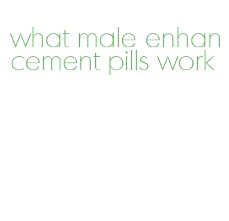 what male enhancement pills work