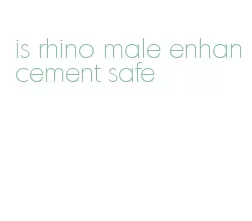 is rhino male enhancement safe