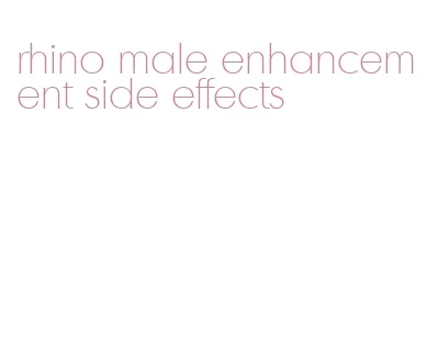 rhino male enhancement side effects