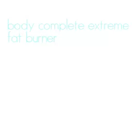 body complete extreme fat burner
