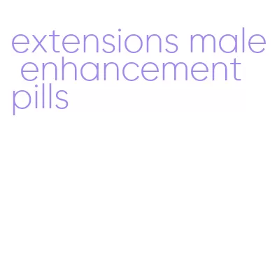 extensions male enhancement pills