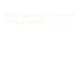 keto gummies how do they work