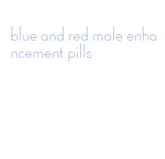 blue and red male enhancement pills